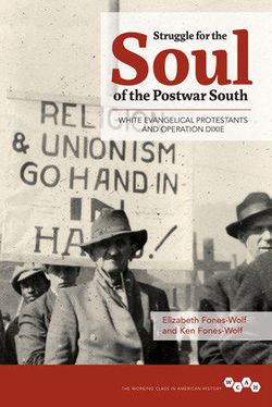 Book cover for Struggle for the Soul of the Postwar South - photo of person holding sign that reads "Religion and Unionism go hand in hand"
