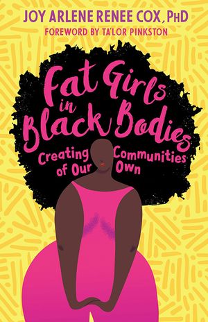 Book cover with black woman in a pink dress with "Fat girls in black bodies: Creting communities of our own" written in her hair